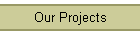 Our Projects
